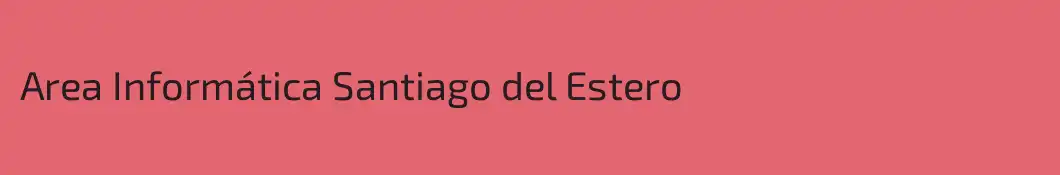 Area Informática Santiago del Estero